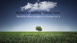 ♫ KUNO´s Uplifting Trance Hour - The ISOS edition (In Search Of Sunrise) Vol. 8 I Best of I Top ISOS