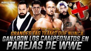 GRANDES TAG TEAM QUE NUNCA FUERON CAMPEONES//TOP 10