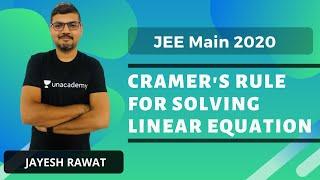 Cramer's Rule for Solving Linear Equation | JEE Main 2020 | Jayesh Rawat