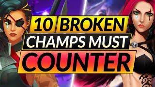 How to COUNTER the Top 10 SUPER BROKEN Champions - BEST Tips and Tricks - LoL Guide