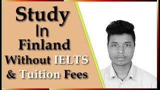 ফ্রিতে ফিনল্যান্ডে উচ্চশিক্ষা/Study in Finland without IELTS and Tuition fees For Bangladeshi 2020