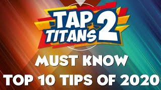 TAP TITANS 2 - MUST KNOW! - TOP 10 TIPS OF 2020