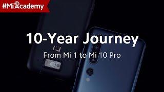 Xiaomi's 10-Year Journey: From #Mi1 to #Mi10Pro | #MiAcademy