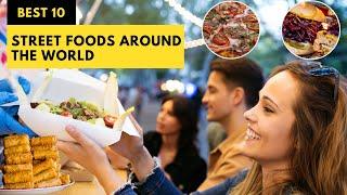 Best 10 Street Foods Around The World | Top 10 Street Foods in the World | সেরা ১০টি ষ্ট্রিট ফুড