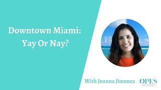 Downtown Miami: Yay Or Nay