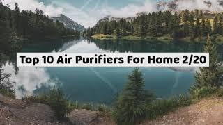 Top 10 Air Purifiers for Home Rating -⭐⭐⭐⭐⭐