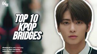 Top 10 KPOP Bridges