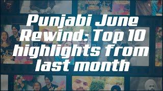 Punjabi June Rewind: Top 10 highlights from last month