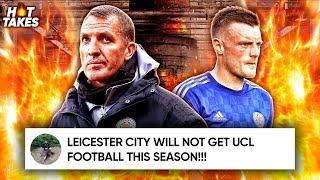 Leicester City WON’T Finish In The Top 4 This Season Because…  | #HotTakes