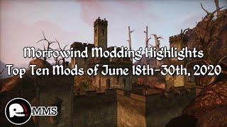 Morrowind Modding Highlights EP8 - Top 10 Mods of June 18th-30th 2020