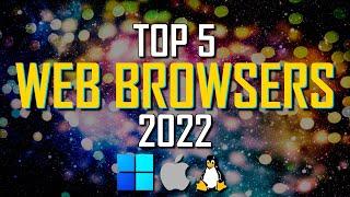 Top 5 Best Web Browsers to Use in 2022!
