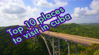 TOP 10 PLACES TO VISIT IN CUBA