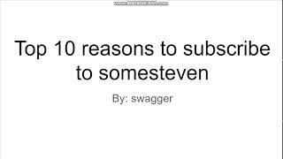 top 10 reasons to sub to my friend somesteven