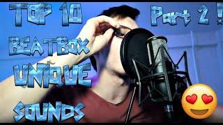 TOP 10 UNIQUE BEATBOX SOUNDS ! PART 2 !