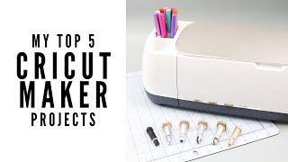 Top 5 Cricut Maker Projects