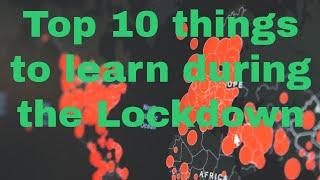 Top 10 things to learn during the Lockdown/Quarantine