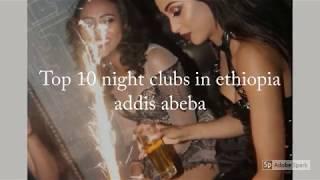 Top 10 night clubs in ethiopia addis abeba