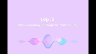 Top 10 Call Recording Software for Call Centres