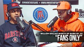 Million Dollaz Worth of Game Ep: 45 "Fans Only"