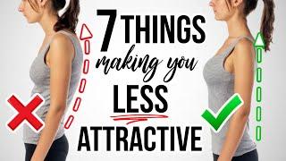 7 Things Making You LESS ATTRACTIVE! *how to fix*