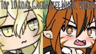 Top 10 Roar GLMV | Gacha Life Music Videos