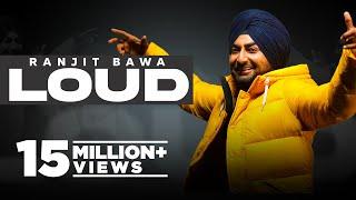 Loud (Official Video) Ranjit Bawa | Desi Crew | New Punjabi Songs 2021 | Latest Punjabi Songs 2021