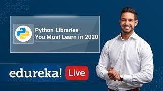 Python Live - 2 | Python Libraries You Must Learn in 2020 | Learn Python | Python Training | Edureka