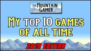 Top 10 Games of All Time ◊ 2019【ツ】The Mountain Gamer