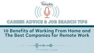 10 Benefits of Working From Home and The Best Companies for Remote Work | FlexJobs Career Advice