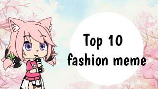 Top 10 Fashion Memes (gacha life)