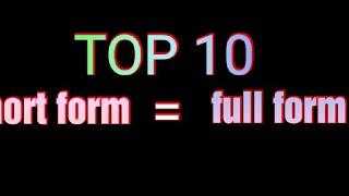 TOP 10 short form ke full form