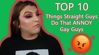 TOP 10 Things Straight Guys Do That ANNOY Gay Guys