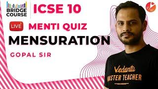 Mensuration ICSE Class 10 Maths | Mensuration Formula/Questions/Problems/Solution Menti Quiz Vedantu