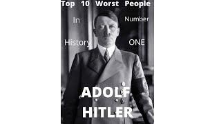 Top 10 Worst People in History: Number 1: Adolf Hitler: Hitler's early life