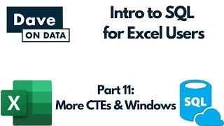Introduction to SQL Programming for Excel Users Part 11 - More CTEs & Windows