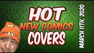 HOT COVERS "My Top Hot Cover Picks" For New Comic Book Day March 11th, 2020 NCBD