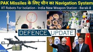 Defence Updates #900 - Barak-8 Vs China, China’s BeiDou Navigation, India New Weapon Station