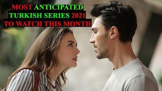 Top 7 Most Anticipated Turkish Series 2021 To Watch This Month