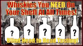 Top 5 Available Whiskeys You Need on your Bar! - BLIND HEAD TO HEAD TASTING!