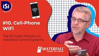 Cell-phone WiFi | The Top 20 Cyber Attacks on Industrial Control Systems #10 | iSi