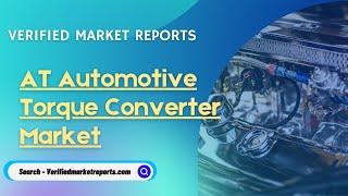 Top 10 Company in AT Automotive Torque Converter Market-Verified Market Reports