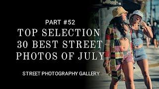 Street photography. (Top selection 30 best street photos of July)