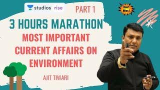 3 Hours Marathon | Most Important Current Affairs on Environment Part 1 | Crack UPSC CSE 2020/2021