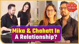 Mika Singh And Chahatt Khanna In A Relationship? | Saas Bahu Aur Saazish