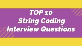 Top 10 String Coding Interview Questions | Programming Interview Questions | practical program