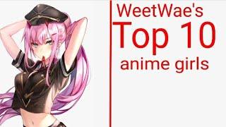 TOP 10 OF THE HOTTEST anime girls OF ALL TIME!