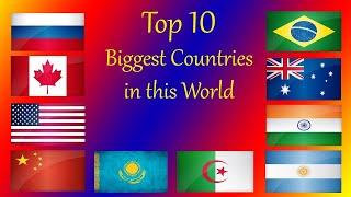 TOP 10 BIGGEST COUNTRY