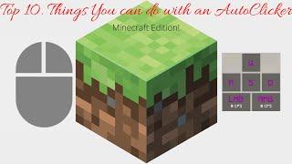 Top 10 Things I do with an AutoClicker! (Minecraft Edition)