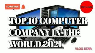 TOP 10 COMPUTER COMPANY IN THE WORLD 2021