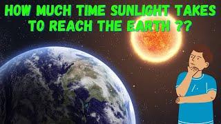 Facts tv : top 10 unknown facts . Must watch . No one knows . Time sunlight takes to reach earth .